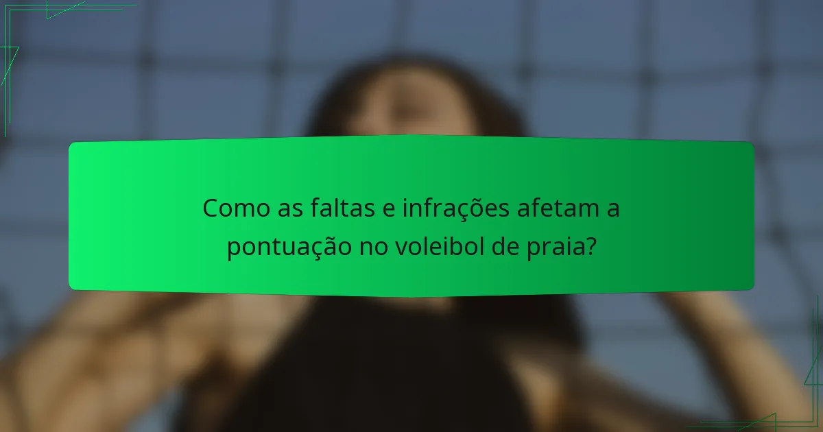 Como as faltas e infrações afetam a pontuação no voleibol de praia?