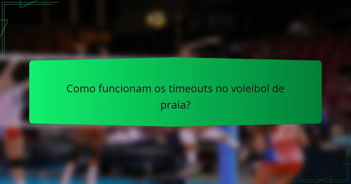Como funcionam os timeouts no voleibol de praia?