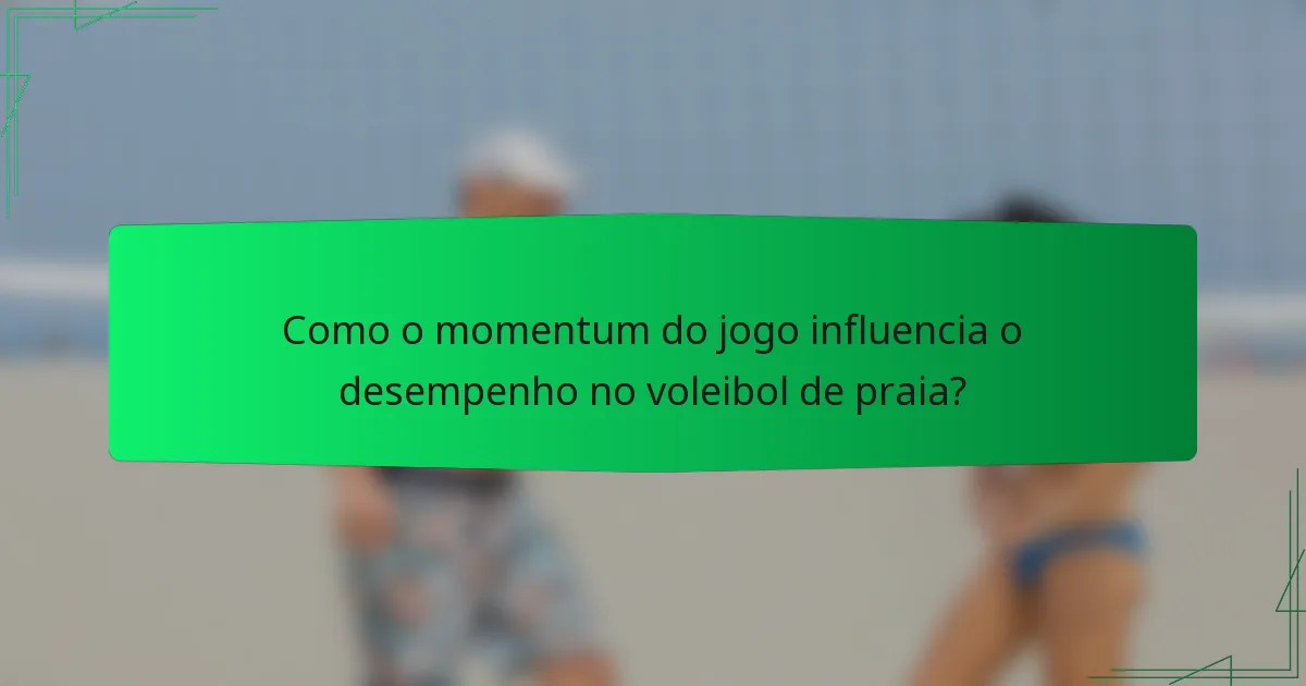 Como o momentum do jogo influencia o desempenho no voleibol de praia?