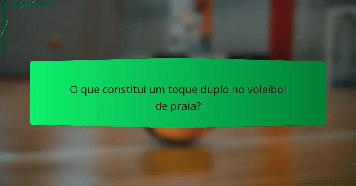 O que constitui um toque duplo no voleibol de praia?