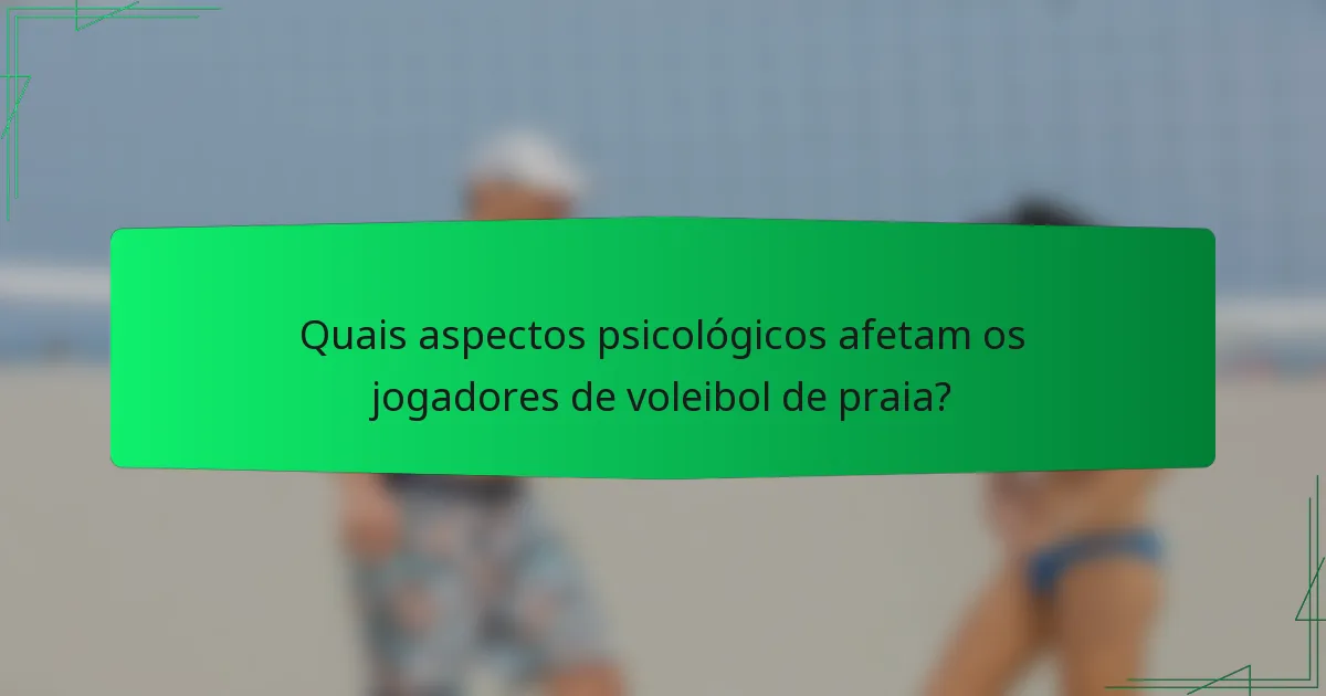 Quais aspectos psicológicos afetam os jogadores de voleibol de praia?