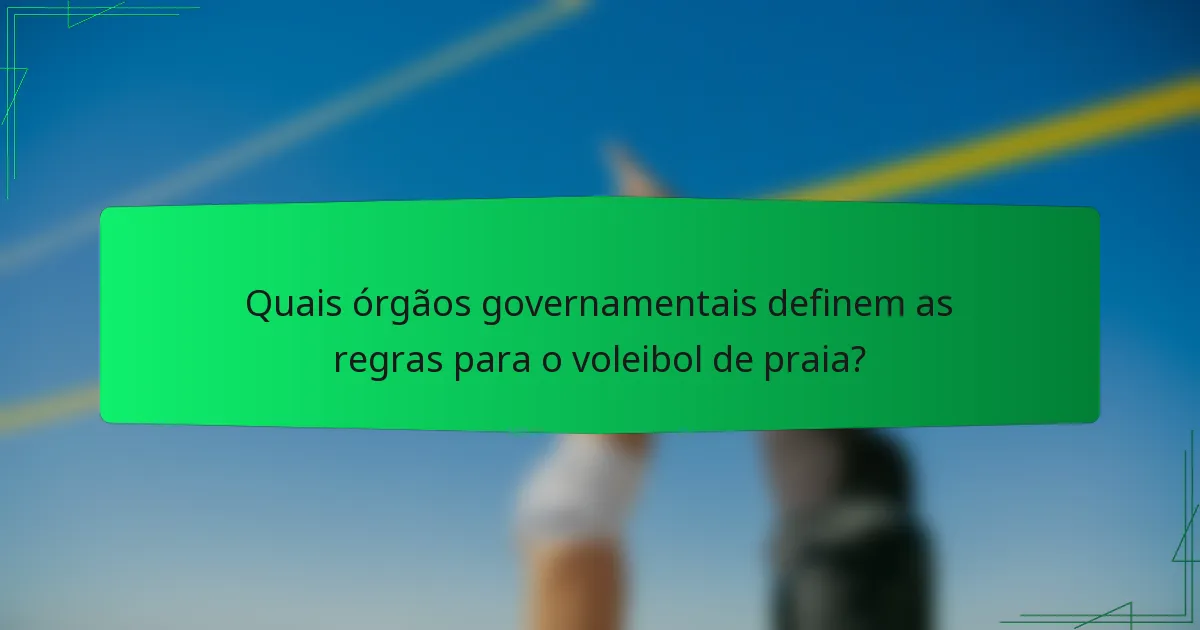 Quais órgãos governamentais definem as regras para o voleibol de praia?