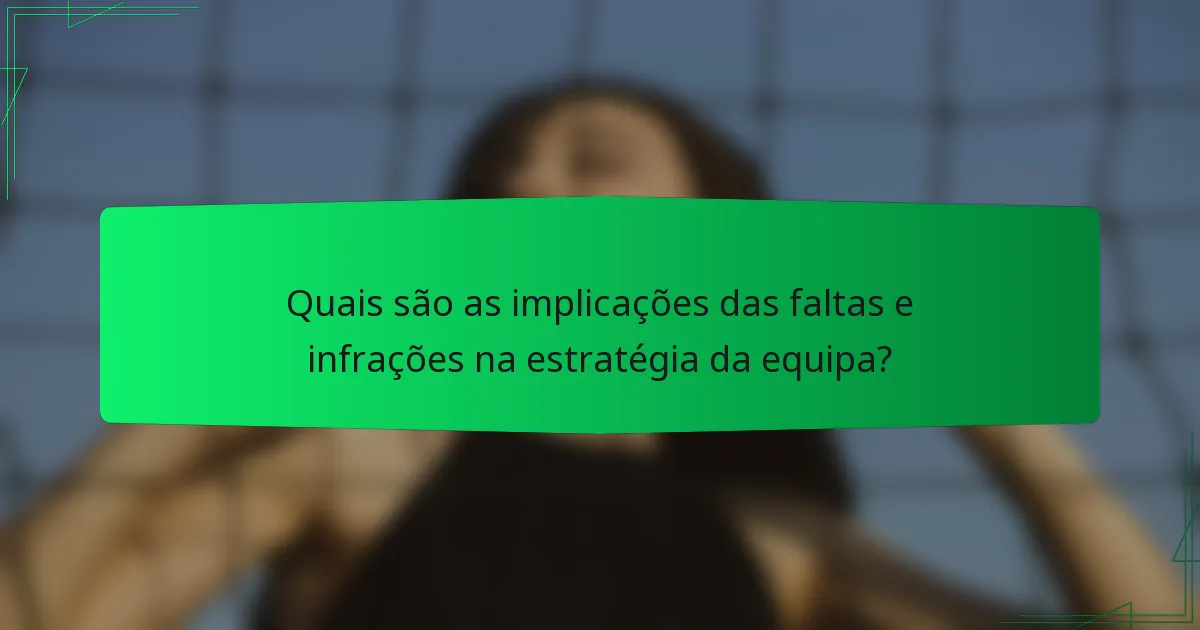 Quais são as implicações das faltas e infrações na estratégia da equipa?