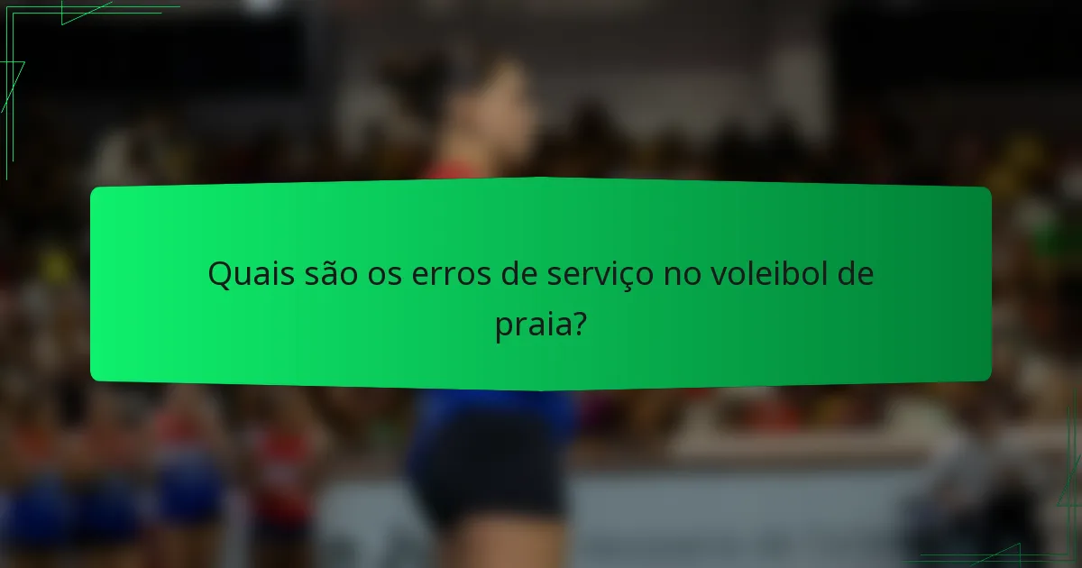 Quais são os erros de serviço no voleibol de praia?