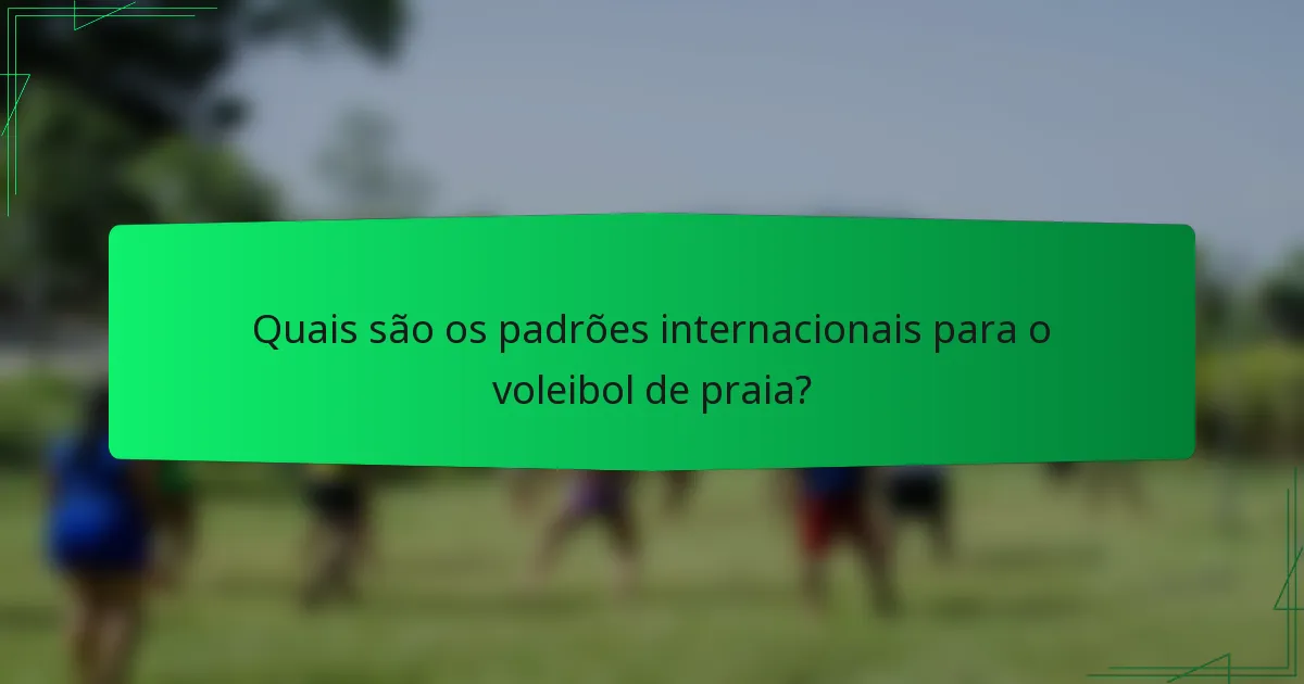 Quais são os padrões internacionais para o voleibol de praia?