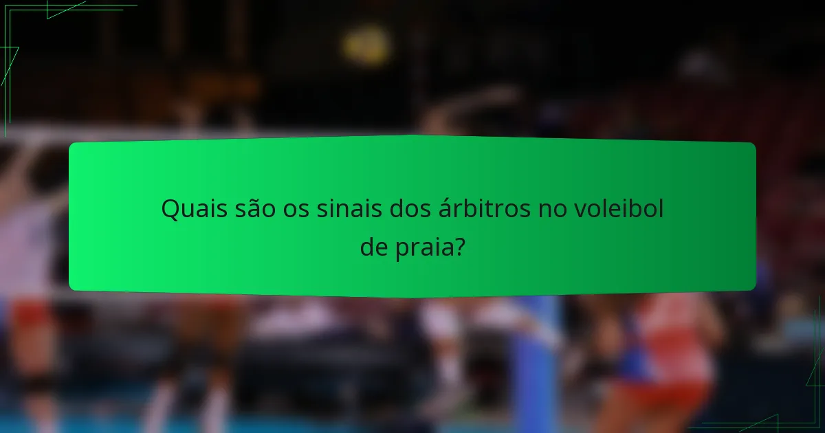 Quais são os sinais dos árbitros no voleibol de praia?