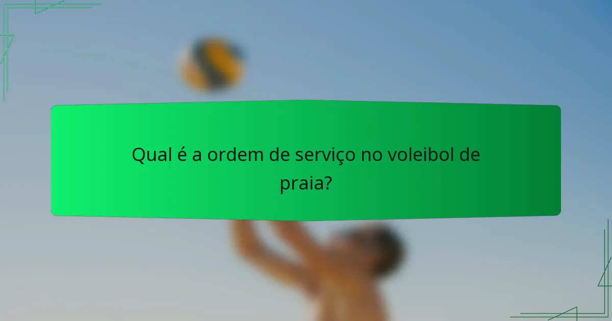 Qual é a ordem de serviço no voleibol de praia?